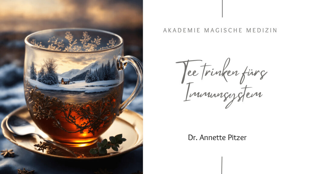 Akademie magische Medizin
Tee trinken fürs Immunsystem