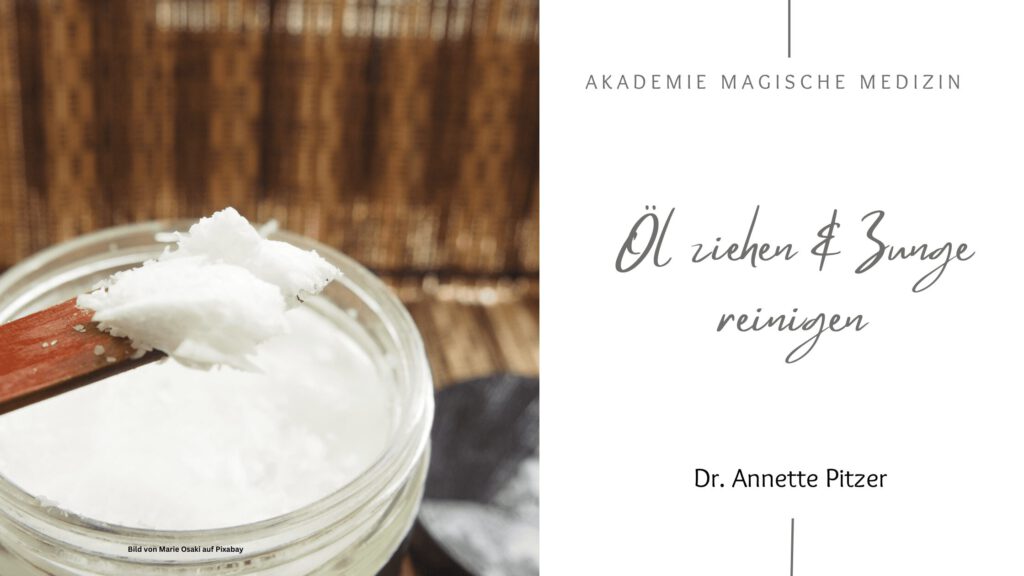 Akademie magische Medizin
Detox Kur für zu Hause
Öl ziehen & Zunge reinigen