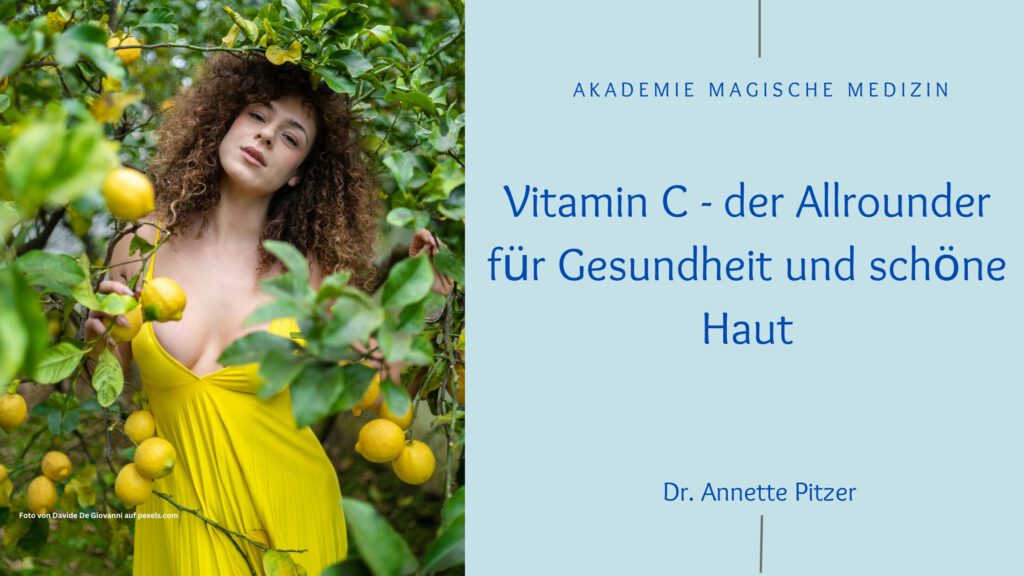 Akademie magische Medizin
Magische Medizin April
Ascorbinsäure für Gesundheit und Schönheit